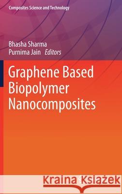Graphene Based Biopolymer Nanocomposites Bhasha Sharma Purnima Jain 9789811591792