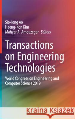 Transactions on Engineering Technologies: World Congress on Engineering and Computer Science 2019 Sio-Iong Ao Haeng-kon Kim Mahyar A. Amouzegar 9789811592089 Springer