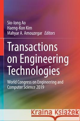 Transactions on Engineering Technologies: World Congress on Engineering and Computer Science 2019 Sio-Iong Ao Haeng-kon Kim Mahyar A. Amouzegar 9789811592119 Springer