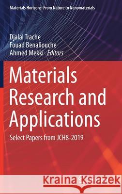 Materials Research and Applications: Select Papers from Jch8-2019 Djalal Trache Fouad Benaliouche Ahmed Mekki 9789811592225