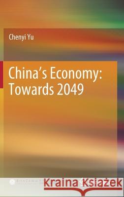 China's Economy: Towards 2049 Chenyi Yu 9789811592263