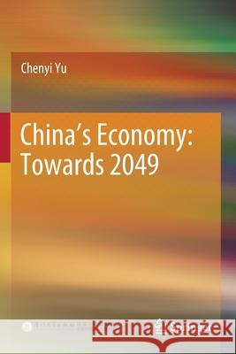 China's Economy: Towards 2049 Chenyi Yu 9789811592294 Springer