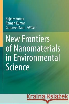 New Frontiers of Nanomaterials in Environmental Science Rajeev Kumar Raman Kumar Gurpreet Kaur 9789811592416 Springer