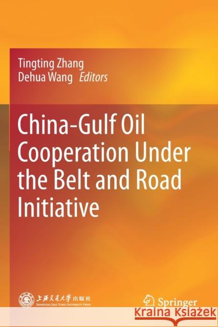 China-Gulf Oil Cooperation Under the Belt and Road Initiative  9789811592850 Springer Singapore
