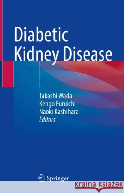 Diabetic Kidney Disease Takashi Wada Kengo Furuichi Naoki Kashihara 9789811593000 Springer