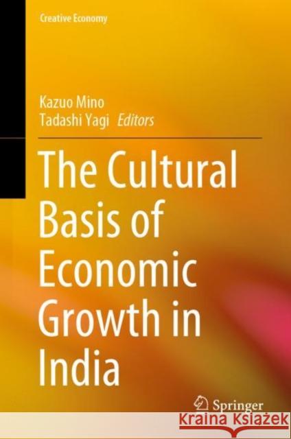 The Cultural Basis of Economic Growth in India Mino, Kazuo 9789811593048