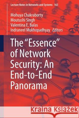 The Essence of Network Security: An End-To-End Panorama Chakraborty, Mohuya 9789811593161 Springer