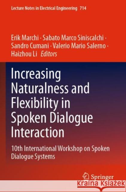 Increasing Naturalness and Flexibility in Spoken Dialogue Interaction: 10th International Workshop on Spoken Dialogue Systems Marchi, Erik 9789811593253 Springer Singapore