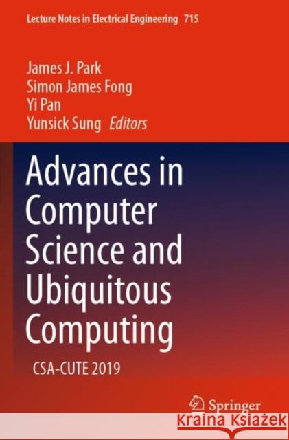 Advances in Computer Science and Ubiquitous Computing: Csa-Cute 2019 Park, James J. 9789811593451