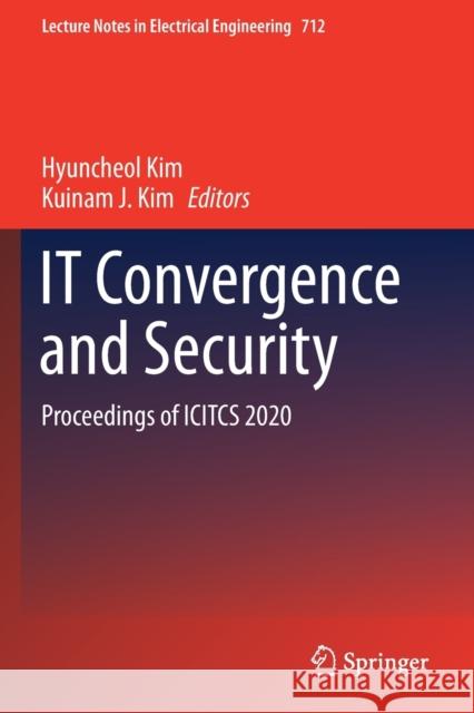 It Convergence and Security: Proceedings of Icitcs 2020 Kim, Hyuncheol 9789811593567