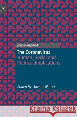 The Coronavirus: Human, Social and Political Implications James Miller 9789811593611 Palgrave MacMillan