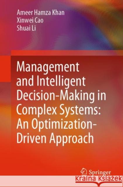 Management and Intelligent Decision-Making in Complex Systems: An Optimization-Driven Approach Khan, Ameer Hamza 9789811593918 Springer