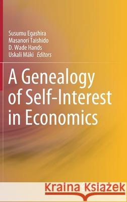 A Genealogy of Self-Interest in Economics Susumu Egashira Masanori Taishido Wade Hands 9789811593949 Springer