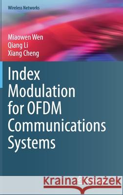 Index Modulation for Ofdm Communications Systems Miaowen Wen Qiang Li Xiang Cheng 9789811594069 Springer