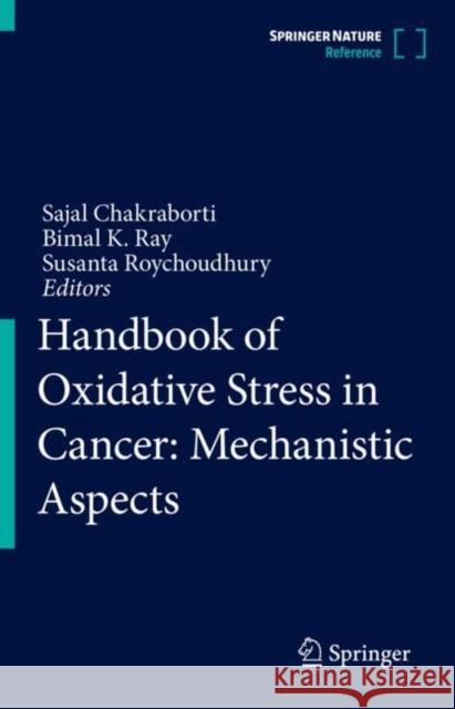Handbook of Oxidative Stress in Cancer: Mechanistic Aspects Chakraborti, Sajal 9789811594106 Springer