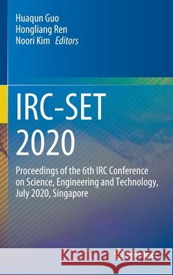 Irc-Set 2020: Proceedings of the 6th IRC Conference on Science, Engineering and Technology, July 2020, Singapore Huaqun Guo Hongliang Ren Noori Kim 9789811594717