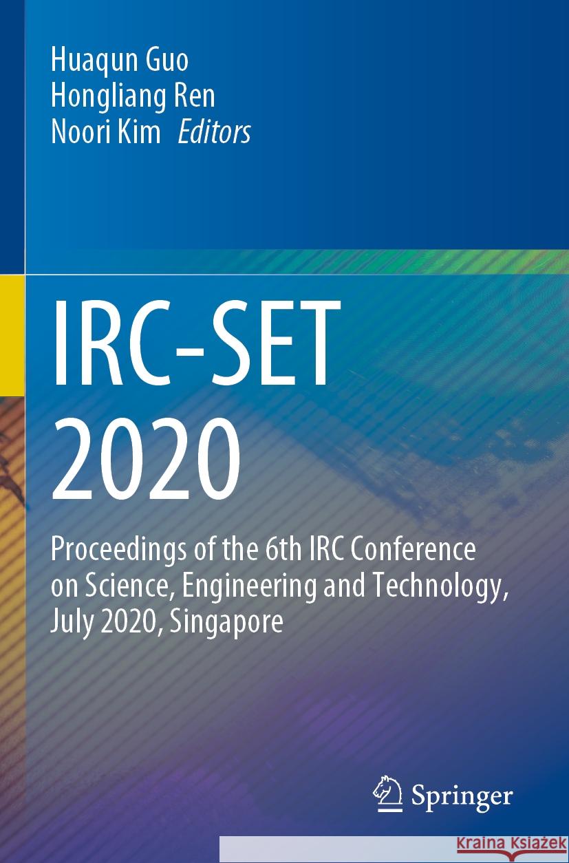 Irc-Set 2020: Proceedings of the 6th IRC Conference on Science, Engineering and Technology, July 2020, Singapore Guo, Huaqun 9789811594748