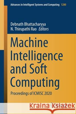 Machine Intelligence and Soft Computing: Proceedings of Icmisc 2020 Debnath Bhattacharyya N. Thirupathi Rao 9789811595158