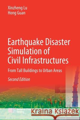 Earthquake Disaster Simulation of Civil Infrastructures: From Tall Buildings to Urban Areas Xinzheng Lu Hong Guan 9789811595349 Springer