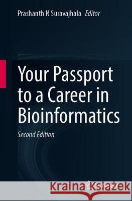 Your Passport to a Career in Bioinformatics Prashanth N. Suravajhala 9789811595431 Springer