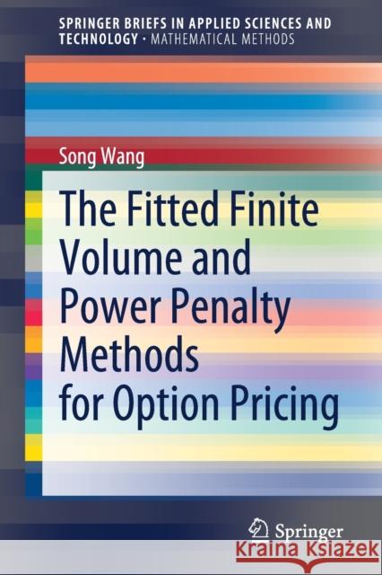 The Fitted Finite Volume and Power Penalty Methods for Option Pricing Song Wang 9789811595578 Springer