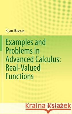 Examples and Problems in Advanced Calculus: Real-Valued Functions Bijan Davvaz 9789811595684 Springer