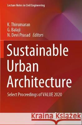 Sustainable Urban Architecture: Select Proceedings of Value 2020 Thirumaran, K. 9789811595875