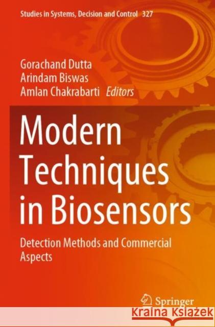 Modern Techniques in Biosensors: Detection Methods and Commercial Aspects Dutta, Gorachand 9789811596148 Springer Singapore