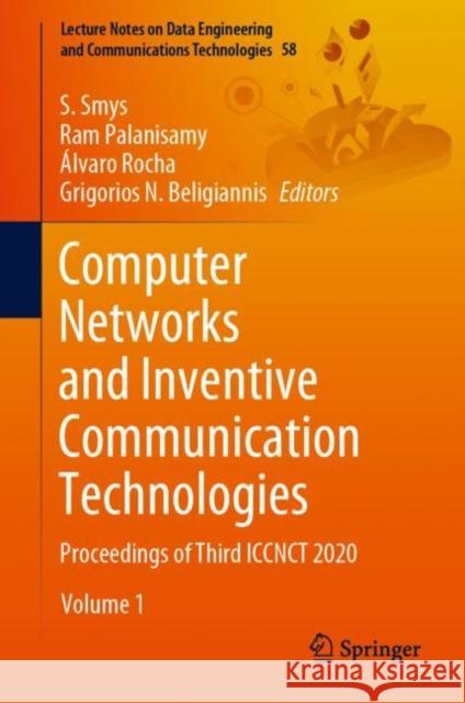 Computer Networks and Inventive Communication Technologies: Proceedings of Third Iccnct 2020 S. Smys Ram Palanisamy  9789811596469 Springer