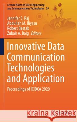 Innovative Data Communication Technologies and Application: Proceedings of Icidca 2020 Jennifer S. Raj Abdullah M. Iliyasu Robert Bestak 9789811596506