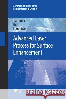 Advanced Laser Process for Surface Enhancement Jianhua Yao Bo Li Liang Wang 9789811596612 Springer