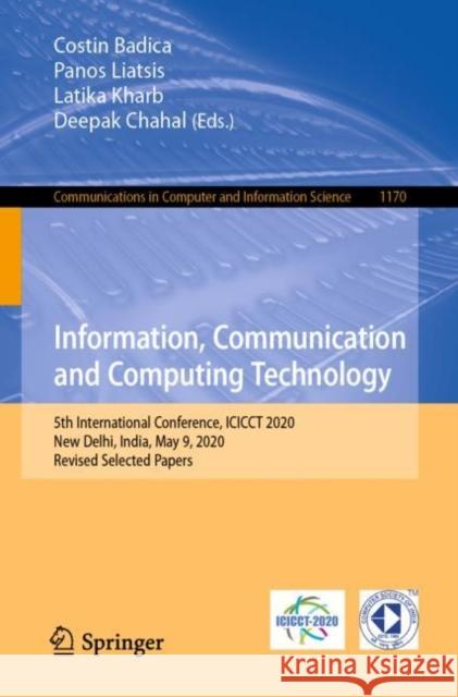Information, Communication and Computing Technology: 5th International Conference, Icicct 2020, New Delhi, India, May 9, 2020, Revised Selected Papers Costin Badica Panos Liatsis Latika Kharb 9789811596704 Springer