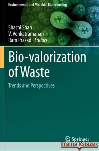 Bio-Valorization of Waste: Trends and Perspectives Shah, Shachi 9789811596988