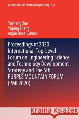 Proceedings of 2020 International Top-Level Forum on Engineering Science and Technology Development Strategy and the 5th Purple Mountain Forum (Pmf202 Xue, Yusheng 9789811597480
