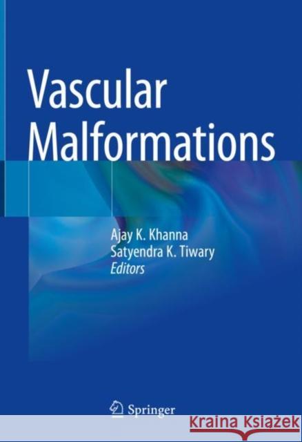 Vascular Malformations Ajay K. Khanna Satyendra K. Tiwary 9789811597619 Springer