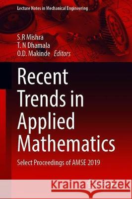 Recent Trends in Applied Mathematics: Select Proceedings of Amse 2019 S. R. Mishra T. N. Dhamala O. D. Makinde 9789811598166 Springer