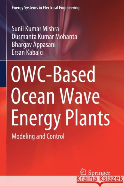 Owc-Based Ocean Wave Energy Plants: Modeling and Control Mishra, Sunil Kumar 9789811598517