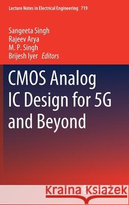 CMOS Analog IC Design for 5g and Beyond Sangeeta Singh Rajeev Arya M. P. Singh 9789811598647 Springer