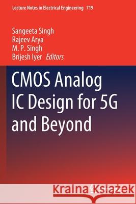 CMOS Analog IC Design for 5g and Beyond Singh, Sangeeta 9789811598678 Springer Singapore