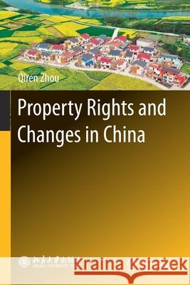 Property Rights and Changes in China Qiren Zhou 9789811598876