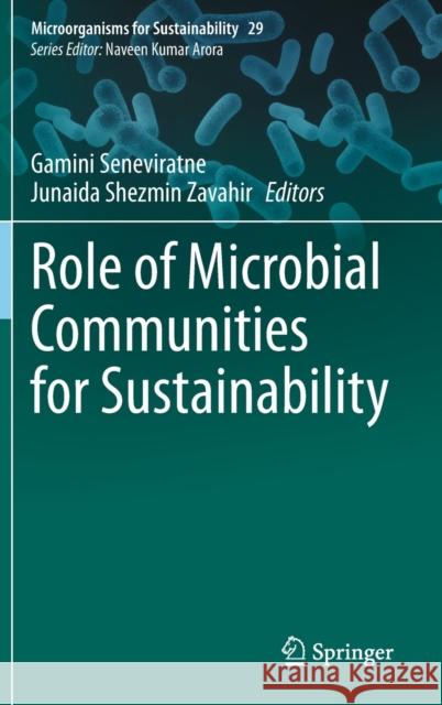 Role of Microbial Communities for Sustainability Gamini Seneviratne J. Shezmin Zavahir 9789811599118 Springer