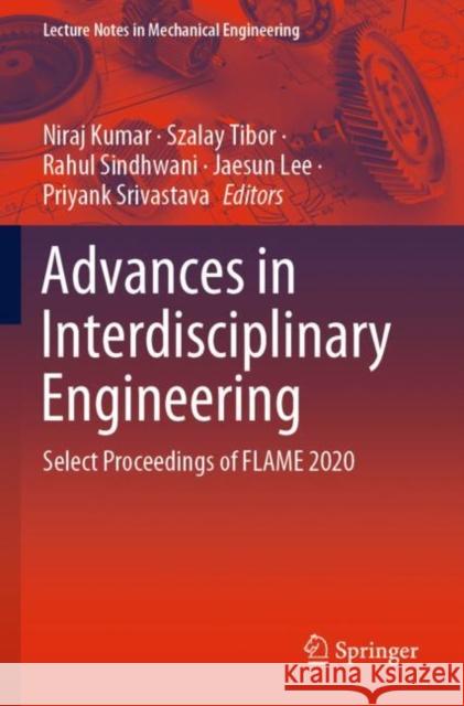 Advances in Interdisciplinary Engineering: Select Proceedings of Flame 2020 Kumar, Niraj 9789811599583