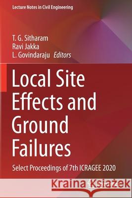 Local Site Effects and Ground Failures: Select Proceedings of 7th Icragee 2020 Sitharam, T. G. 9789811599866 Springer