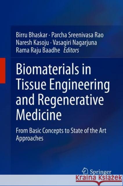 Biomaterials in Tissue Engineering and Regenerative Medicine: From Basic Concepts to State of the Art Approaches Birru Bhaskar Parcha Sreenivas Naresh Kasoju 9789811600012 Springer