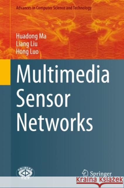 Multimedia Sensor Networks Huadong Ma Liang Liu 9789811601064 Springer