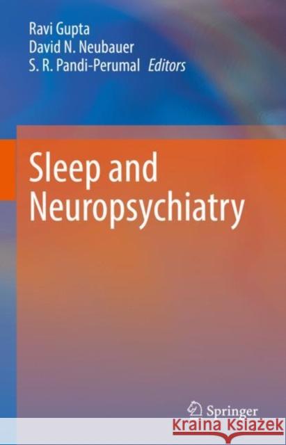 Sleep and Neuropsychiatric Disorders Gupta, Ravi 9789811601224 Springer