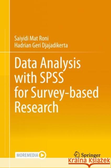 Data Analysis with SPSS for Survey-Based Research Saiyidi Ma Hadrian Djajadikerta 9789811601927 Springer