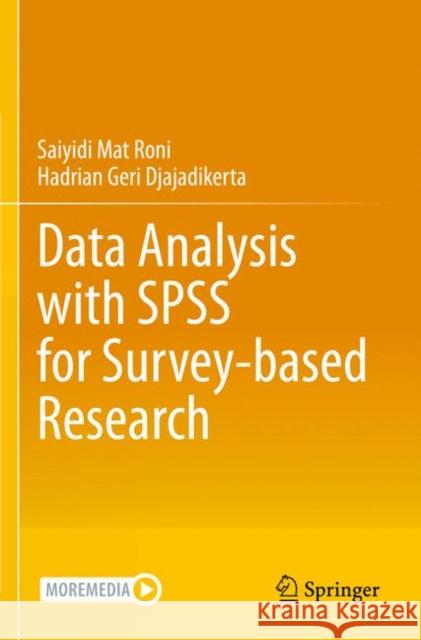 Data Analysis with SPSS for Survey-Based Research Mat Roni, Saiyidi 9789811601958