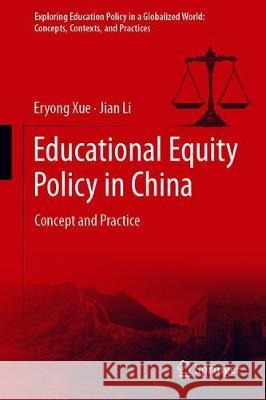 Educational Equity Policy in China: Concept and Practice Eryong Xue Jian Li 9789811602306
