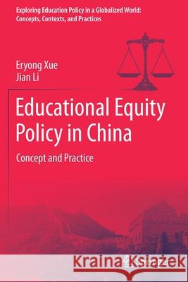 Educational Equity Policy in China: Concept and Practice Eryong Xue Jian Li 9789811602337